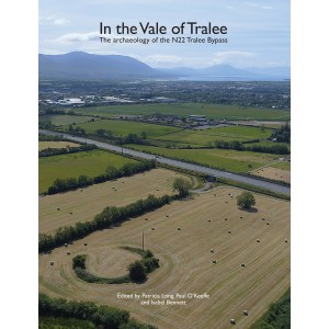 In the Vale of Tralee: The Archaeology of the N22 Tralee Bypass 